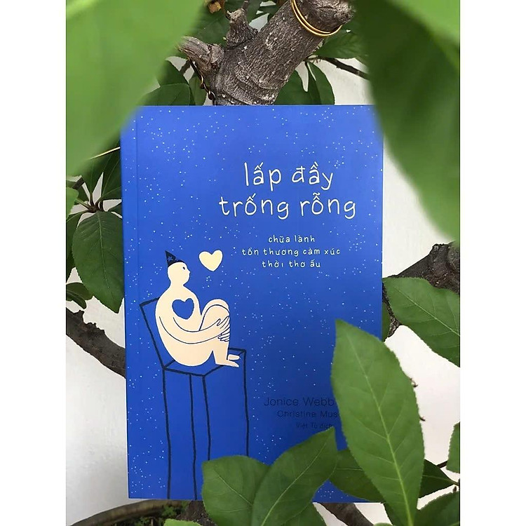 Lấp Đầy Trống Rỗng - Chữa Lành Tổn Thương Cảm Xúc Thời Thơ Ấu - Ảnh 2