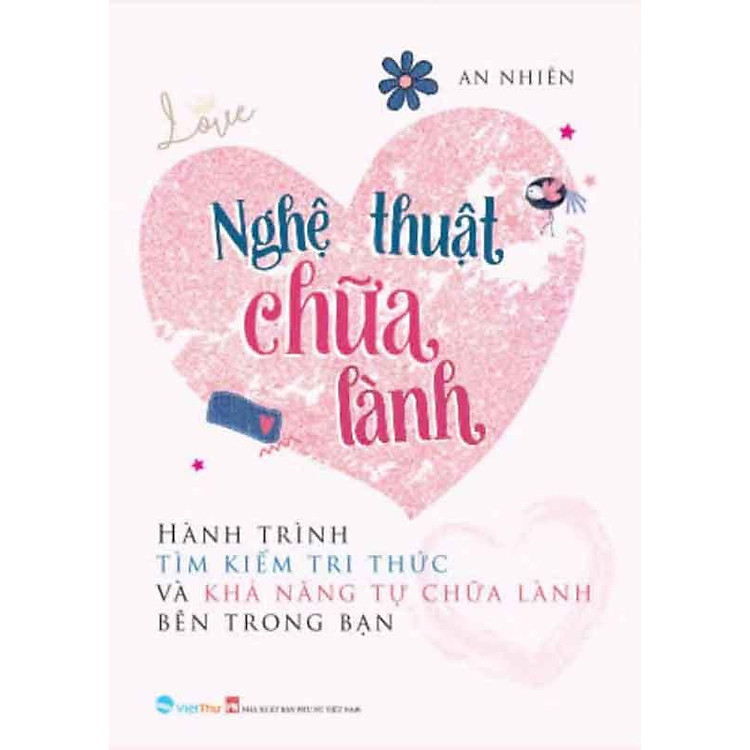 Nghệ Thuật Chữa Lành - Hành Trình Tìm Kiếm Tri Thức Và Khả Năng Tự Chữa Lành Bên Trong Bạn