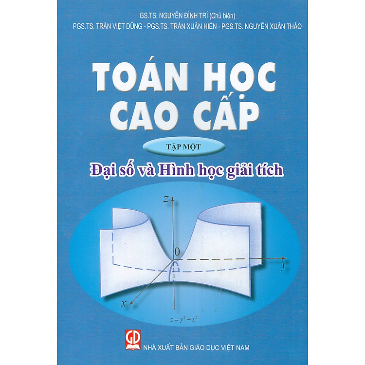 Toán Học Cao Cấp, Tập 1: Đại Số Và Hình Học Giải Tích (Tái bản lần thứ tư, năm 2024)