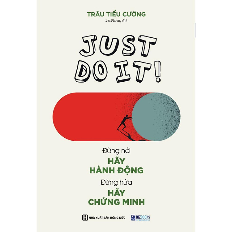 Just Do It – Đừng Nói Hãy Hành Động, Đừng Hứa Hãy Chứng Minh