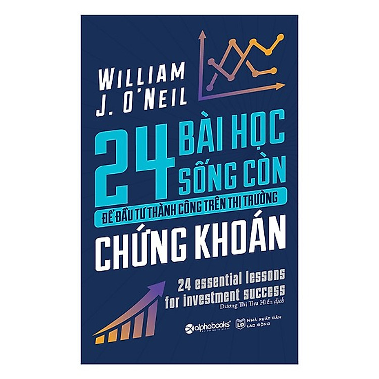 24 Bài Học Sống Còn Để Đầu Tư Thành Công Trên Thị Trường Chứng Khoán [Bí Quyết Để Trở Thành Nhà Đầu Tư Bậc Nhất]