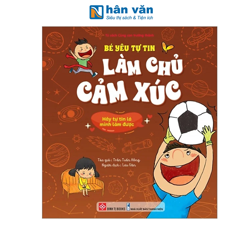 Bé Yêu Tự Tin Làm Chủ Cảm Xúc – Hãy Tự Tin Là Mình Làm Được