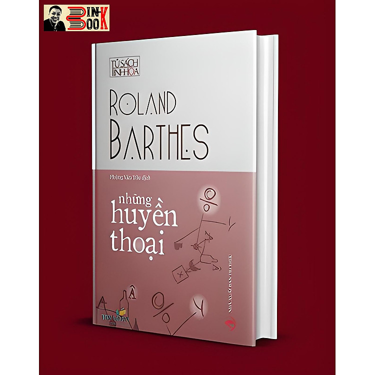 (Bìa cứng) NHỮNG HUYỀN THOẠI – Roland Barthes – Phùng Văn Tửu dịch – Tri Văn Books – NXB Tri Thức