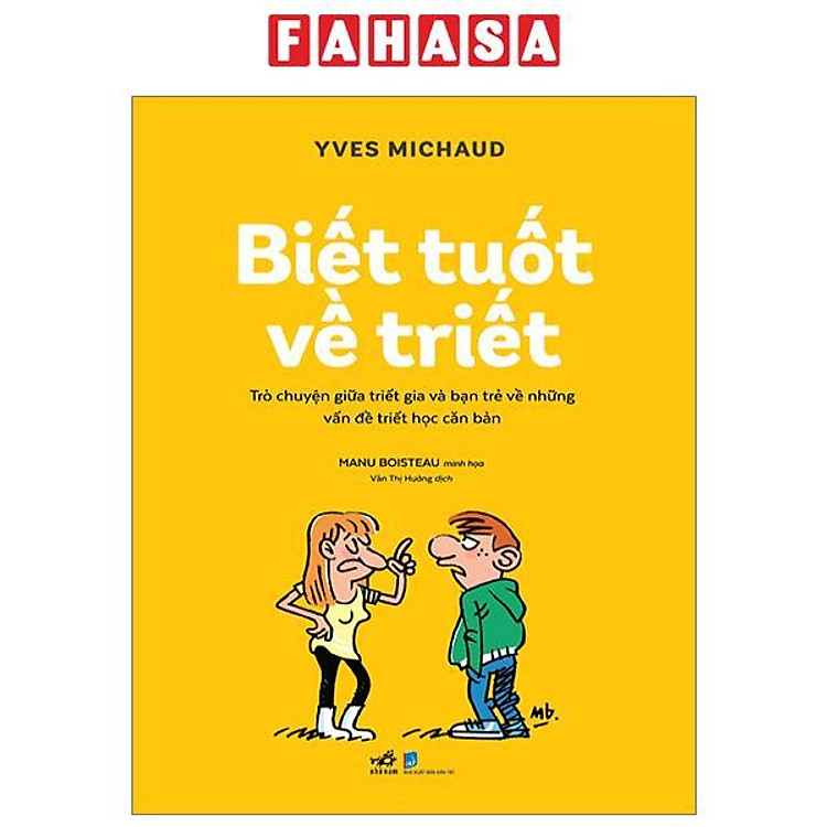 Biết Tuốt Về Triết - Trò Chuyện Giữa Triết Gia Và Bạn Trẻ Về Những Vấn Đề Triết Học Căn Bản
