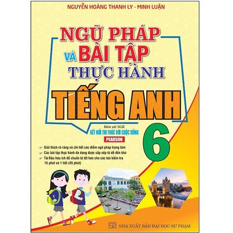 Ngữ Pháp Và Bài Tập Thực Hành Tiếng Anh 6 (Kết Nối Tri Thức Với Cuộc Sống)