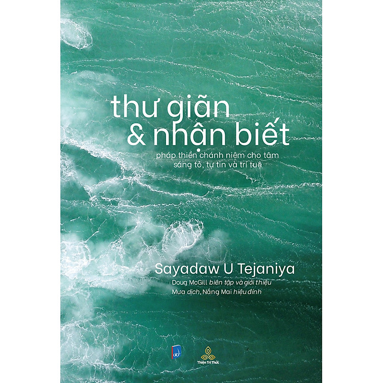 Thư Giãn Và Nhận Biết – Pháp Thiền Chánh Niệm Cho Tâm Sáng Tỏ, Tự Tin Và Trí Tuệ