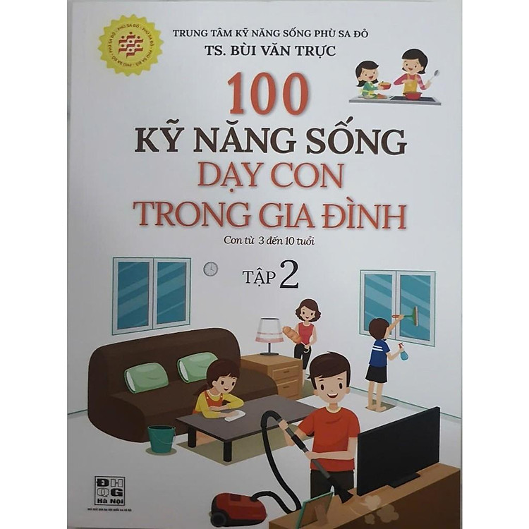 100 Kỹ Năng Sống Dạy Con Trong Gia Đình Từ 3 Đến 10 Tuổi (Tập 2)