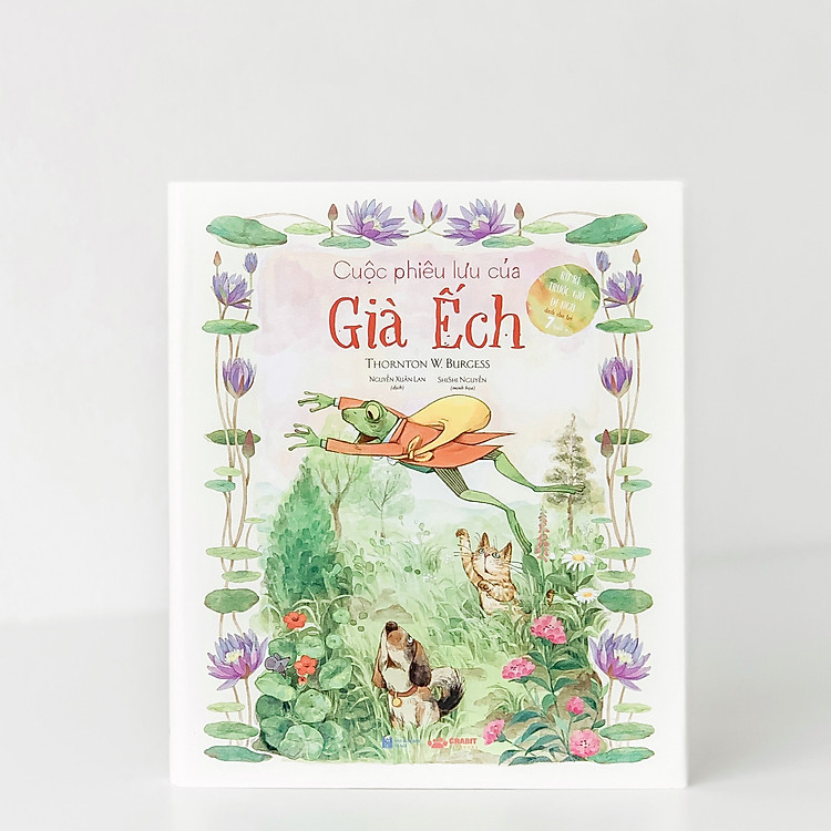 Sách kể chuyện cho bé - Cuộc phiêu lưu của Già Ếch - Những chuyện kể của Thornton Burgess (Dành cho trẻ từ 4 - 12 tuổi) - Sách nhiều chương, bìa cứng, có hình minh hoạ