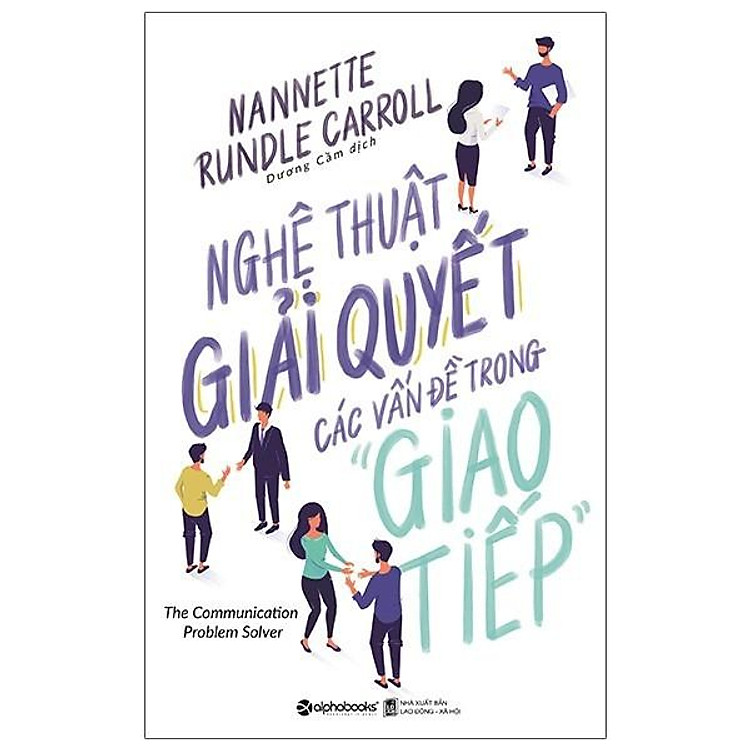 Sách - Nghệ Thuật Giải Quyết Các Vấn Đề Trong Giao Tiếp 129K (Tái Bản 2020)