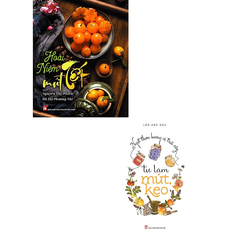 Hoài Niệm Mứt Tết – Ngọt Thơm Hương Vị Trái Cây (Bộ 2 Cuốn)