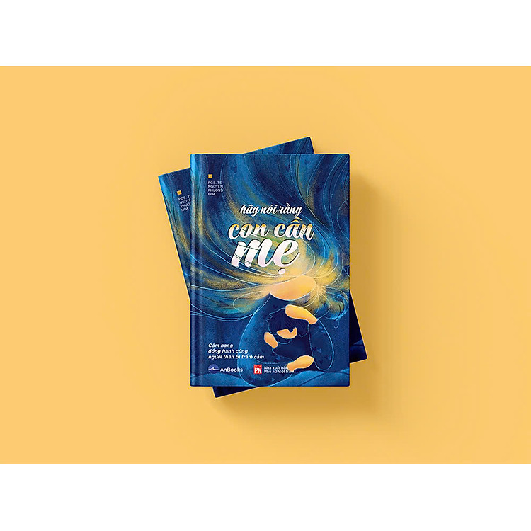 Hãy Nói Rằng Con Cần Mẹ - Cẩm Nang Đồng Hành Với Người Thân Bị Trầm Cảm - Ảnh 6