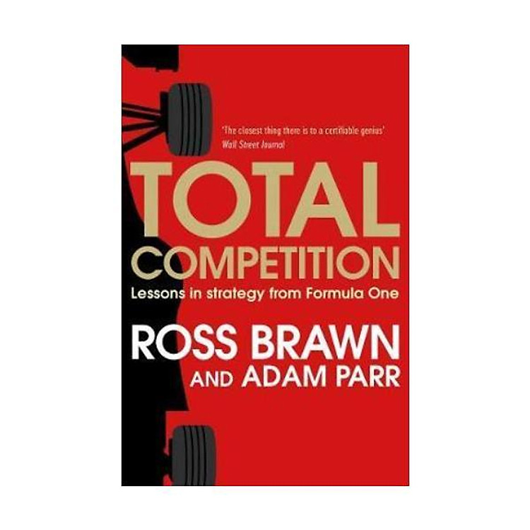 Total Competition: Lessons in Strategy from Formula One