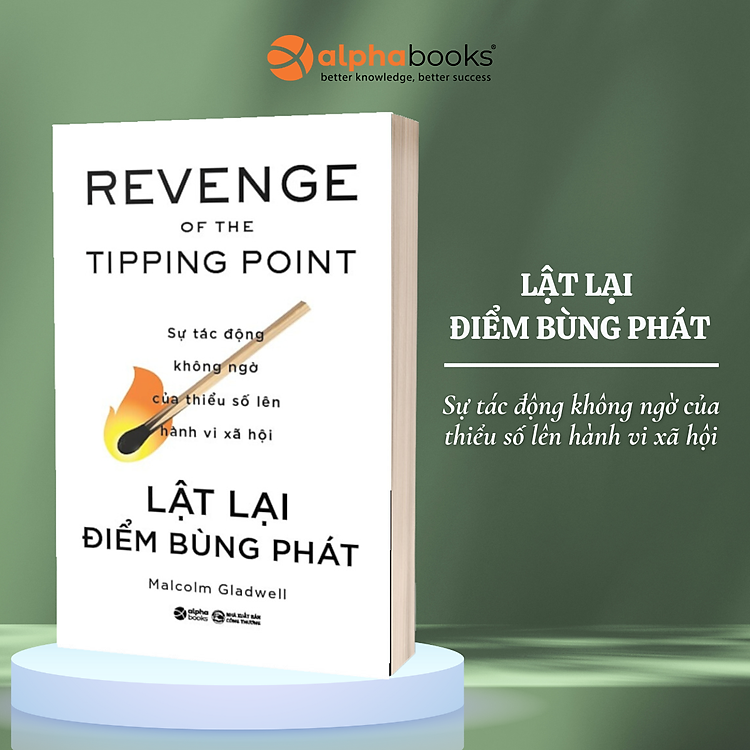 Lật Lại Điểm Bùng Phát - Revenge Of The Tipping Point - Sự Tác Động Không Ngờ Của Thiểu Số Lên Hành Vi Xã Hội (Malcolm Gladwell)