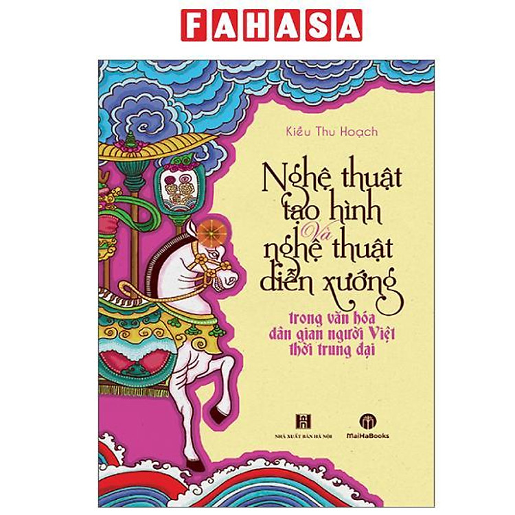 Sách - Nghệ Thuật Tạo Hình Và Nghệ Thuật Diễn Xướng Trong Văn Hóa Dân Gian Người Việt Thời Trung Đại