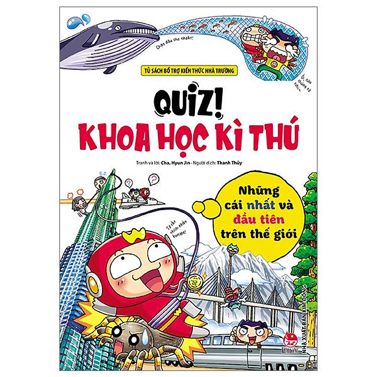Quiz! Khoa Học Kì Thú – Những Cái Nhất Và Đầu Tiên Trên Thế Giới (Tái Bản 2024)