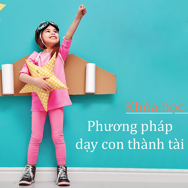 Khóa Học Phương Pháp Dạy Con Thành Tài
