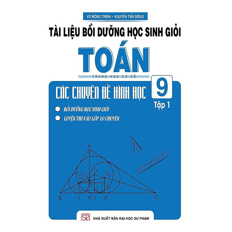 Sách - Tài Liệu Bồi Dưỡng Học Sinh Giỏi Toán THCS Các Chuyên Đề Hình Học Lớp 9 - Tập 1 - Khang Việt Book