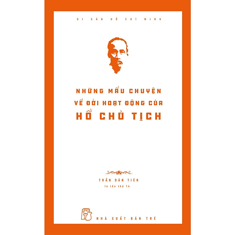 Sách - Di Sản Hồ Chí Minh - Những Mẩu Chuyện Về Đời Hoạt Động Của Chủ Tịch Hồ Chí Minh