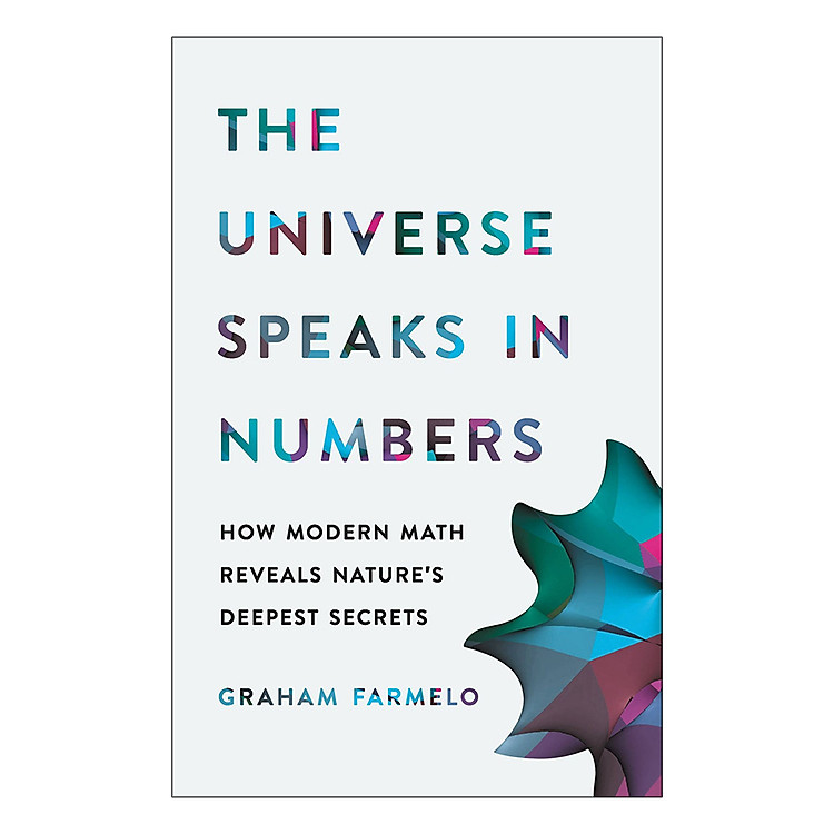 Sách The Universe Speaks in Numbers: How Modern Math Reveals Nature's Deepest Secrets