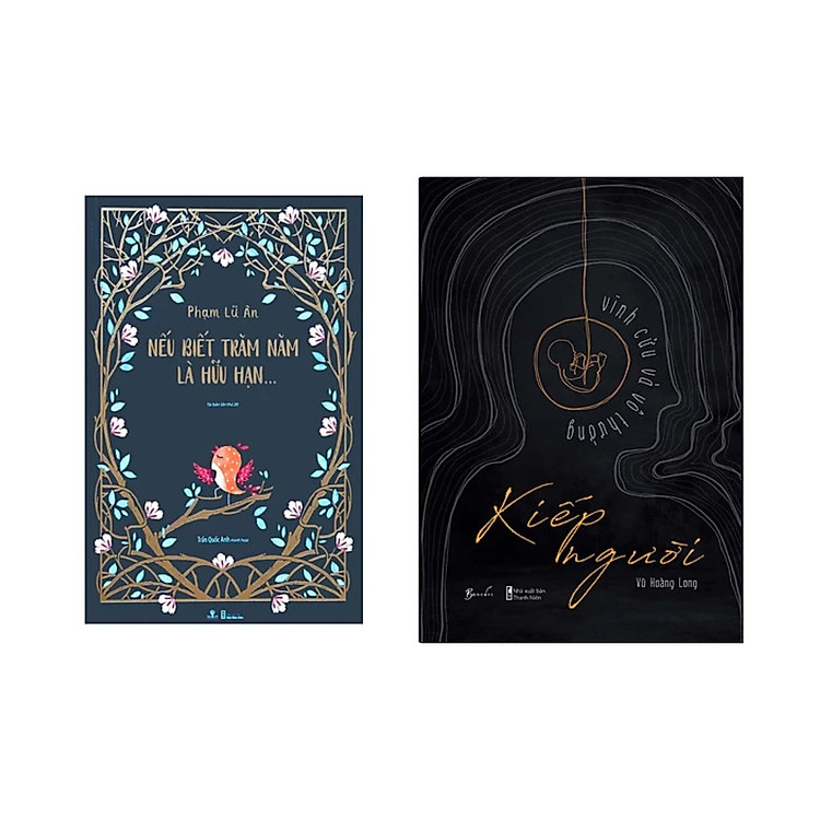 Combo 2Q: Nếu Biết Trăm Năm Là Hữu Hạn (Ấn Bản Đặc Biệt) + Kiếp Người - Vĩnh Cửu Và Vô Thường