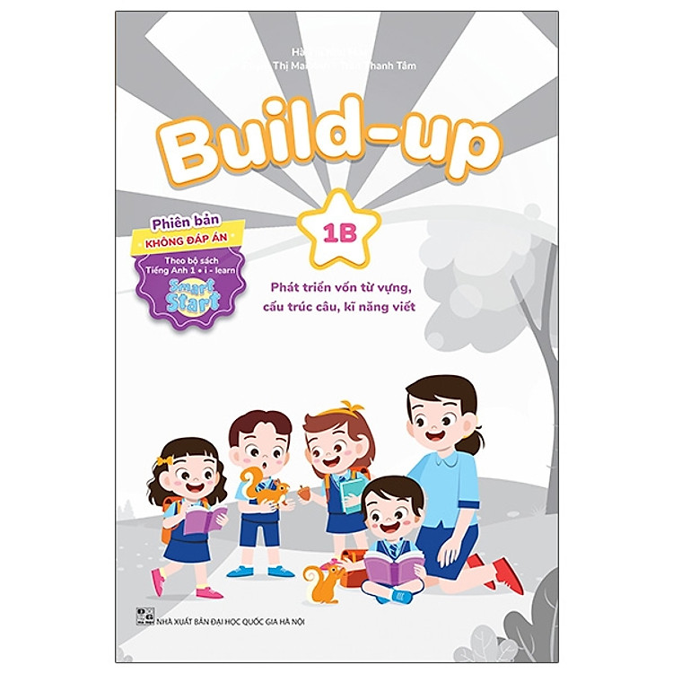 Build Up - 1B - Phát Triển Vốn Từ Vựng, Cấu Trúc Câu, Kĩ Năng Viết - Phiên Bản Không Đáp Án - Theo Bộ Sách Tiếng Anh 1 I-Learn Smart Start - nhiều tác giả - NXB Đại Học Quốc Gia Hà Nội - WinBooks