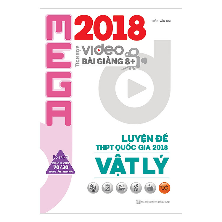 Sách Mega Luyện Đề THPTQG 2018 Vật Lý – Tích Hợp Video Bài Giảng 8+