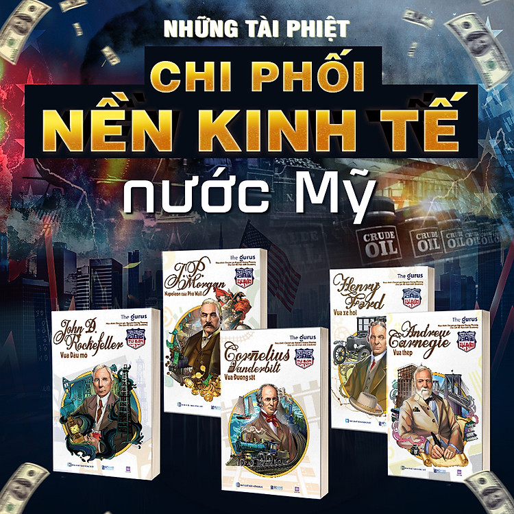Combo 5 Cuốn Sách Đại Tư Bản Mỹ: Vua xe hơi, Vua đường sắt, Vua thép, Napoleon của phố Wall, Vua dầu mỏ Rockefeller