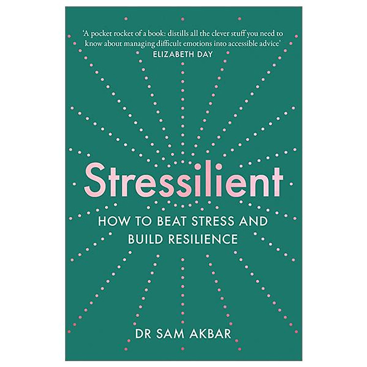 Stressilient: How To Beat Stress And Build Resilience
