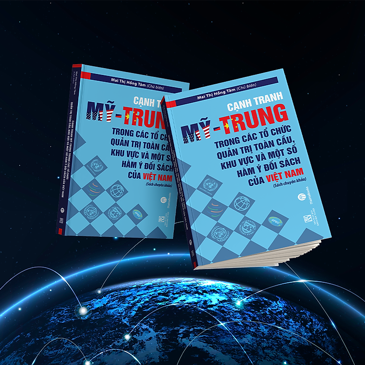 Cạnh tranh Mỹ-Trung trong các tổ chức quản trị toàn cầu, khu vực và một số hàm ý đối sách của Việt Nam