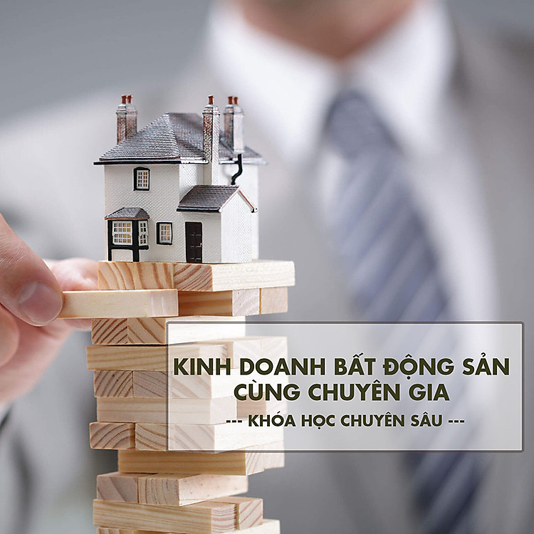 Khóa Học Kinh Doanh Bất Động Sản Cùng Chuyên Gia (Khóa Học Chuyên Sâu)