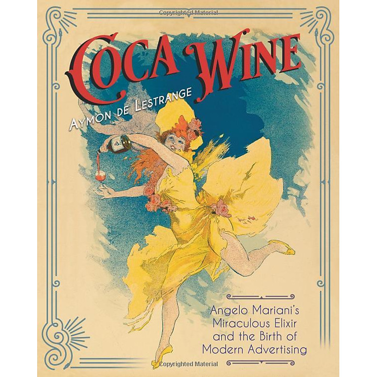 Coca Wine: Angelo Mariani's Miraculous Elixir And The Birth Of Modern Advertising - Ảnh 6