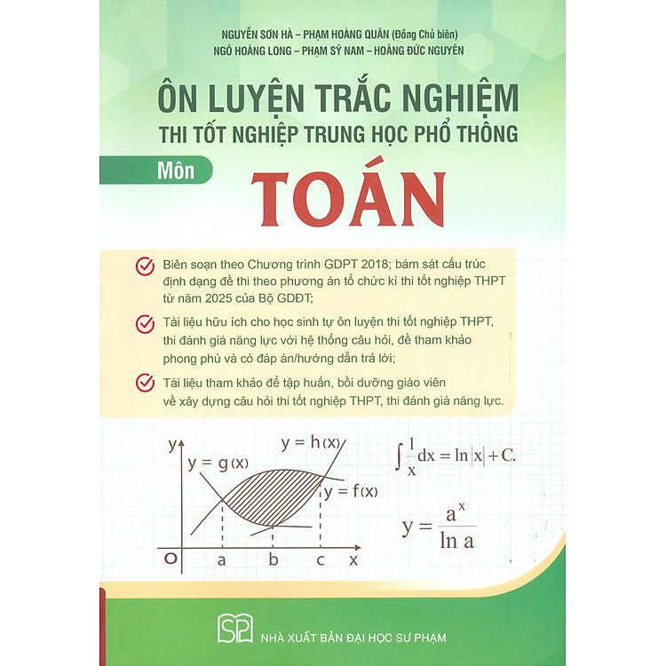 Ôn Luyện Trắc Nghiệm Thi Tốt Nghiệp Trung Học Phổ Thông (năm 2025) Môn Toán - Nguyễn Sơn Hà, Phạm Hoàng Quân đồng chủ biên ; Ngô Hoàng Long, Phạm Sỹ Nam, Hoàng Đức Nguyên
