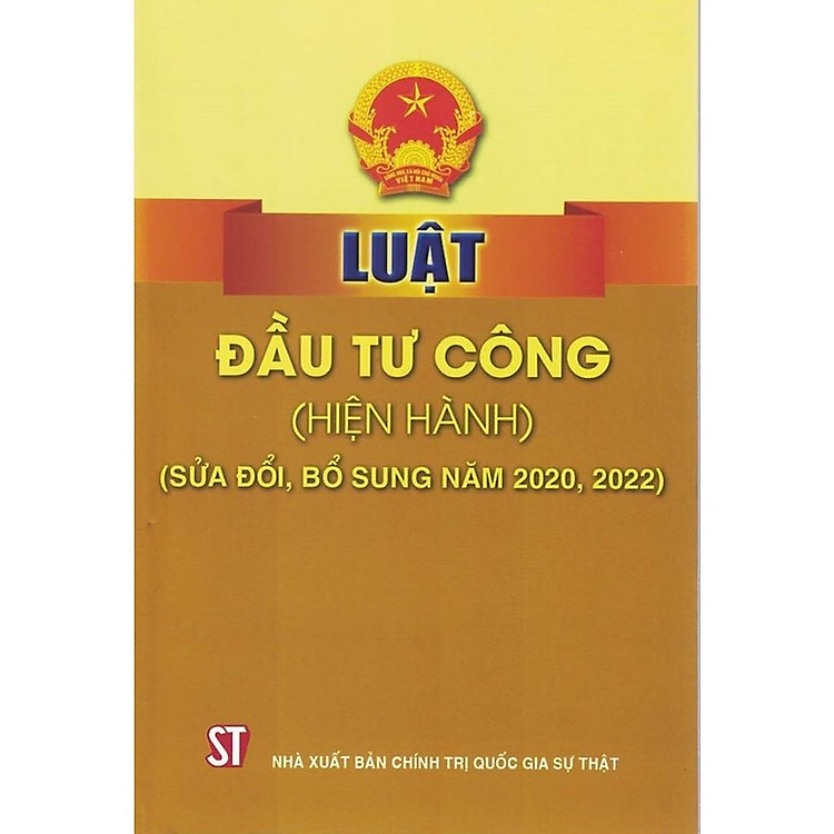 Sách - Luật Đầu Tư Công (Hiện Hành) (Sửa Đổi, Bổ Sung Năm 2020, 2022) - NXB Chính Trị Quốc Gia