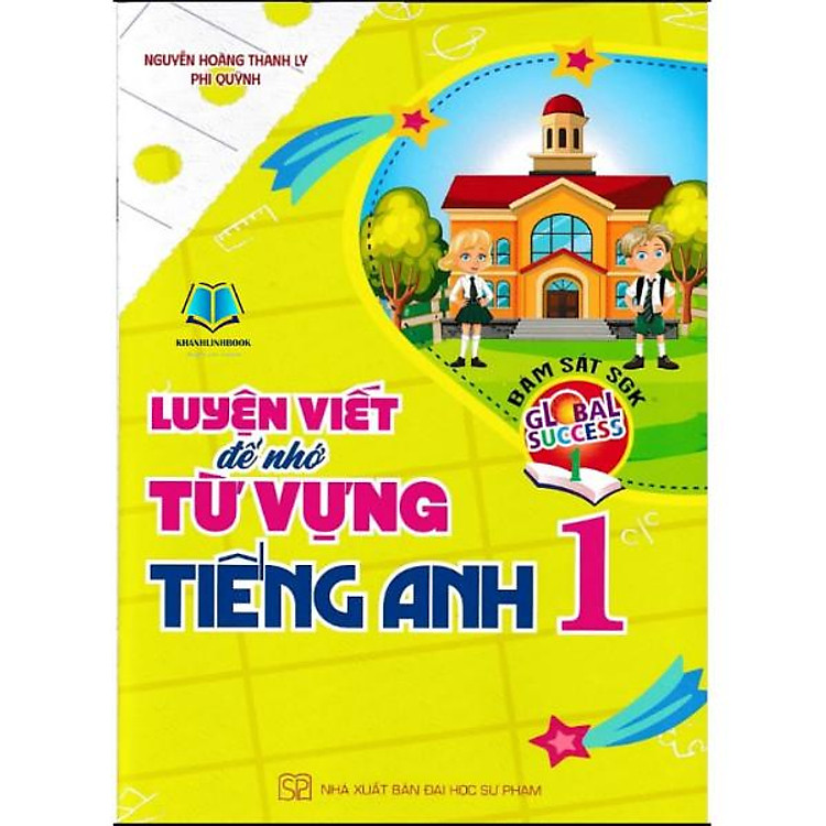 Luyện viết để nhớ từ vựng tiếng Anh Lớp 1+2+3 (Bám sát SGK Global Success - Kết nối tri thức với cuộc sống) - HA