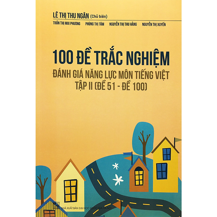 100 Đề Trác Nghiệm Đánh Giá Năng Lực Môn Tiếng Việt Tập 2 (Đề 51 – Đề 100)