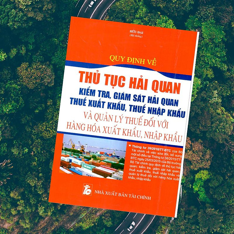 Quy Định Về Thủ Tục Hải Quan; Kiểm Tra, Giám Sát Hải Quan; Thuế Xuất Khẩu, Thuế Nhập Khẩu Và Quản Lý Thuế Đối Với Hàng Hóa Xuất Khẩu, Nhập Khẩu - Ảnh 2
