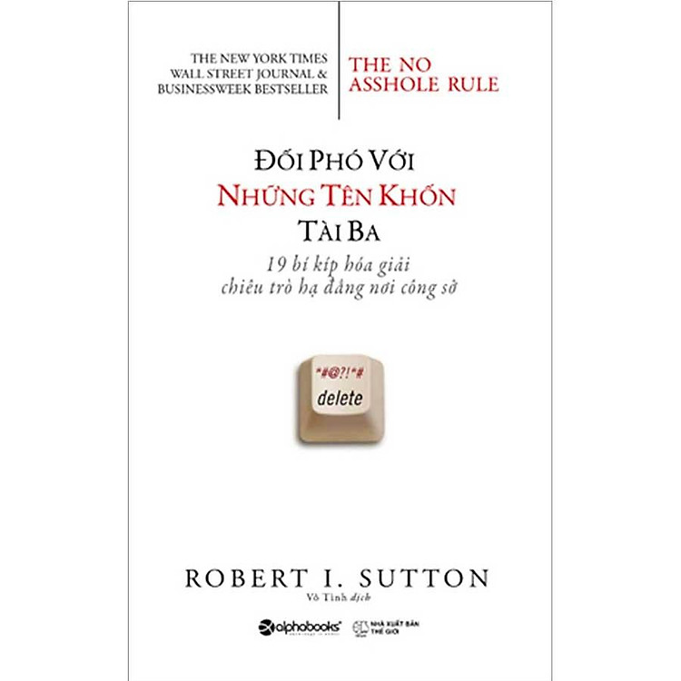 Đối Phó Với Những Tên Khốn Tài Ba - 19 Bí Kíp Hóa Giải Chiêu Trò Hạ Đẳng Nơi Công Sở
