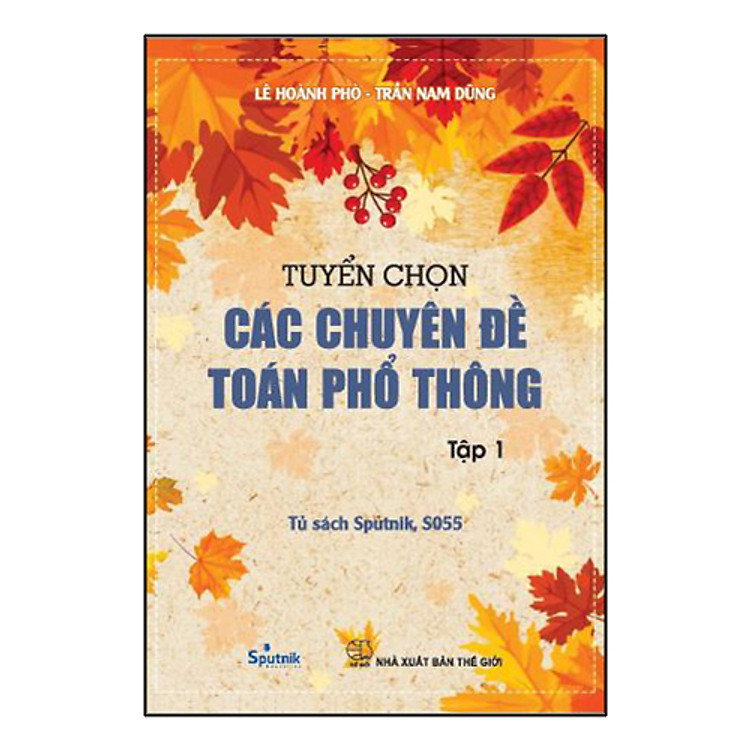 Sách Tuyển Chọn Các Chuyên Đề Toán Phổ Thông Tập 1