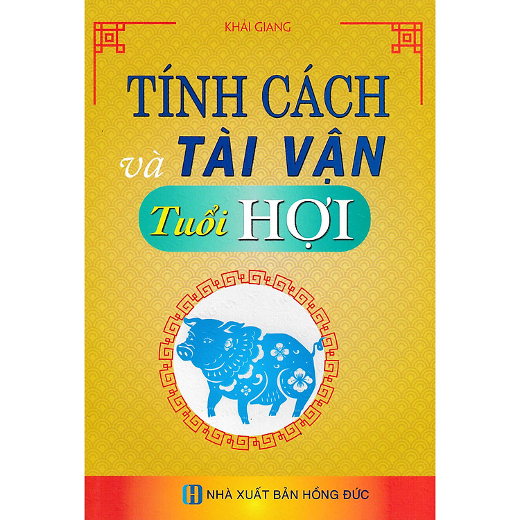 Tính Cách Và Tài Vận – Tuổi Hợi