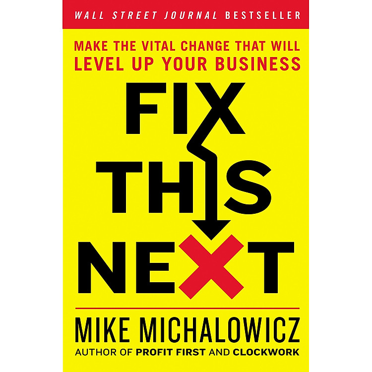 Fix This Next – Make the Vital Change That Will Level Up Your Business
