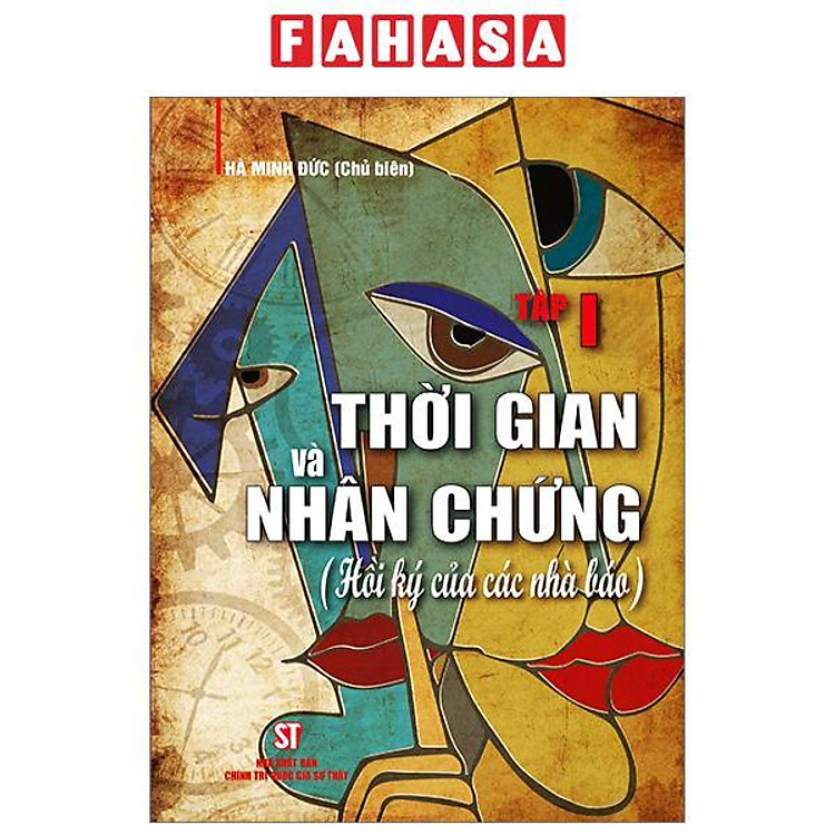 Thời Gian Và Nhân Chứng – Hồi Ký Của Các Nhà Báo (Tập I)