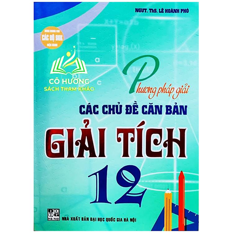 Phương Pháp Giải Các Chủ Đề Căn Bản Giải Tích 12