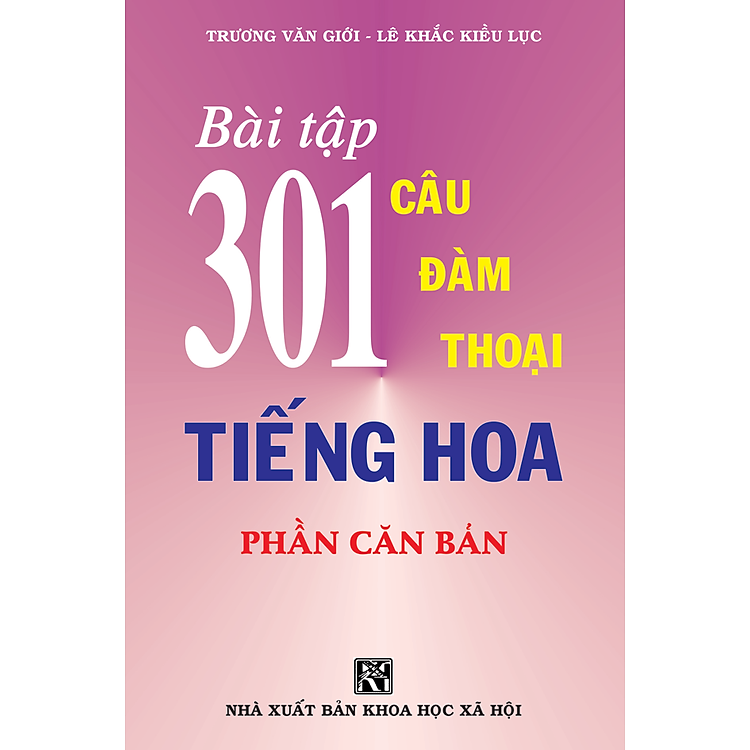 Bài Tập 301 Câu Đàm Thoại Tiếng Hoa – Phần Căn Bản