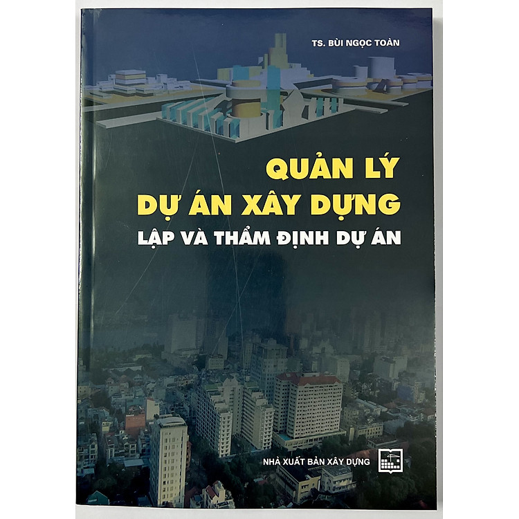 Quản Lý Dự Án Xây Dựng Lập Và Thẩm Định Dự Án