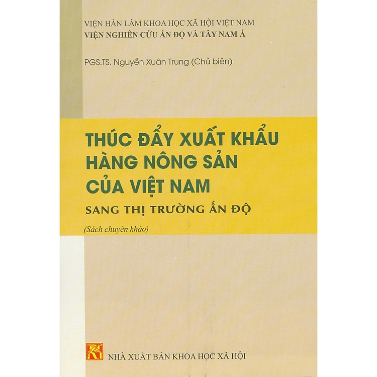 Sách - Thúc đẩy xuất khẩu hàng nông sản của Việt Nam sang thị trường Ấn Độ - NXB KHXH