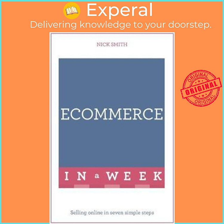 Sách - eCommerce In A Week : Selling Online In Seven Simple Steps by Nick Smith (UK edition, paperback)