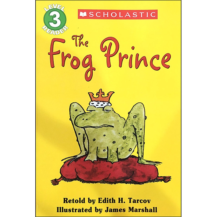 Sách Scholastic Reader Level 3: The Frog Prince (Retold by Edith H. Tarcov , Illustrated by James Marshall)