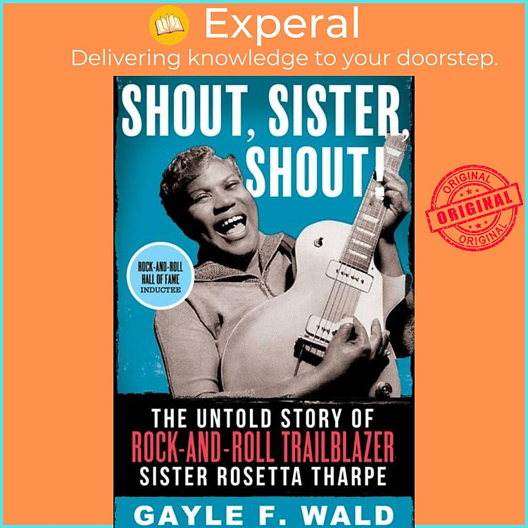 Sách - Shout, Sister, Shout! - The Untold Story of Rock-and-Roll Trailblazer Si by Gayle F. Wald (UK edition, paperback)