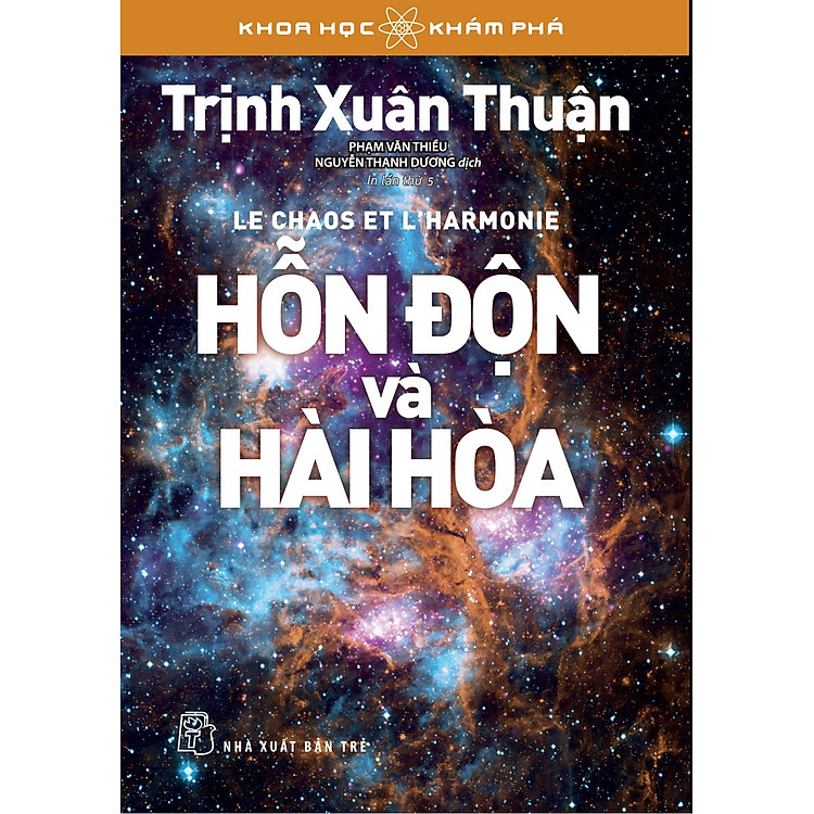 (IN LẦN THỨ 5) HỖN ĐỘN VÀ HÀI HÒA – Trịnh Xuân Thuận – Phạm Văn Thiều, Nguyễn Thanh Dương dịch - NXB Trẻ