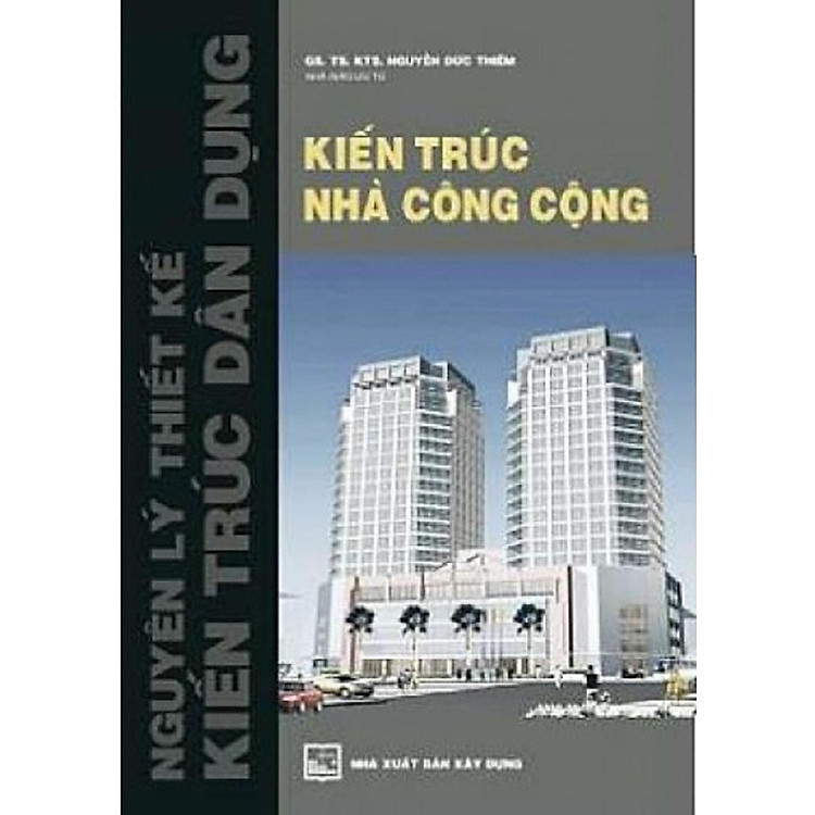 Nguyên Lý Thiết Kế Kiến Trúc Dân Dụng – Kiến Trúc Nhà Công Cộng